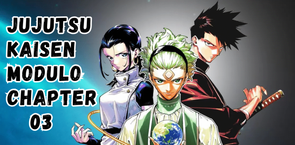 Jujutsu Kaisen Modulo Chapter 3, JJK Modulo review, Jujutsu Kaisen Modulo manga, JJK Modulo Chapter 3 impressions, Jujutsu Kaisen spin off,