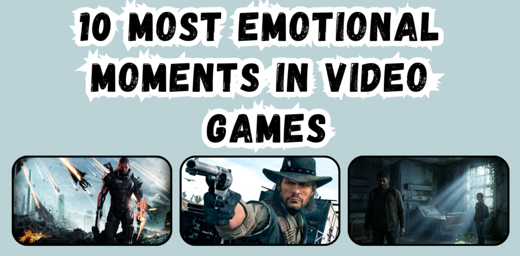 emotional moments in video games,saddest scenes in gaming, heartbreaking video game moments, emotional video game stories, emotional choices in games,