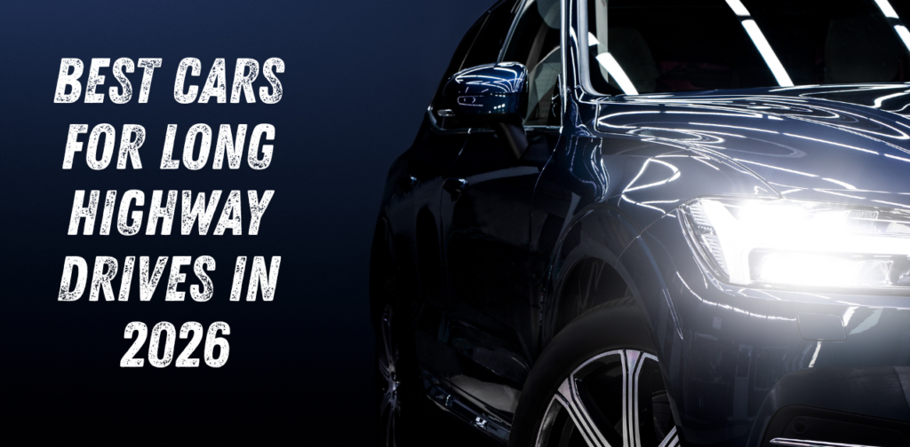 Best Cars for Long Highway Drives, Cars for highway driving, Comfortable cars for long trips, Smooth ride cars, Powerful cars for long distance travel