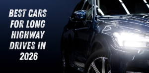 Best Cars for Long Highway Drives, Cars for highway driving, Comfortable cars for long trips, Smooth ride cars, Powerful cars for long distance travel